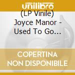(LP Vinile) Joyce Manor - Used To Go To This Bar vinile