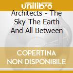 Architects - The Sky The Earth And All Between cd