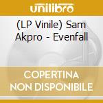 (LP Vinile) Sam Akpro - Evenfall vinile