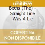 Beths (The) - Straight Line Was A Lie cd