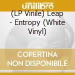 (LP Vinile) Leap - Entropy (White Vinyl) vinile