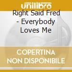 Right Said Fred - Everybody Loves Me cd
