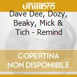 Dave Dee, Dozy, Beaky, Mick & Tich - Remind cd