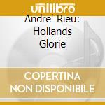 Andre' Rieu: Hollands Glorie cd