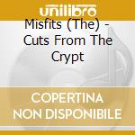 Misfits (The) - Cuts From The Crypt cd musicale di MISFITS