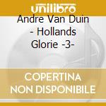 Andre Van Duin - Hollands Glorie -3- cd musicale di Duin, Andre Van