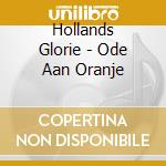 Hollands Glorie - Ode Aan Oranje cd