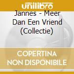 Jannes - Meer Dan Een Vriend (Collectie) cd