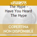 The Hype - Have You Heard The Hype cd