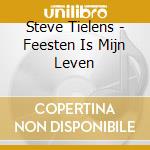 Steve Tielens - Feesten Is Mijn Leven cd