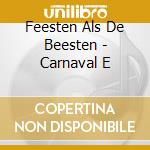 Feesten Als De Beesten - Carnaval E cd