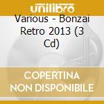 Various - Bonzai Retro 2013 (3 Cd) cd