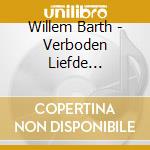 Willem Barth - Verboden Liefde (Speciale Editie) cd musicale di Willem Barth