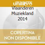 Vlaanderen Muziekland 2014 cd