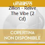 Zillion - Relive The Vibe (2 Cd) cd