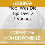 Mooi Was Die Tijd Deel 2 / Various cd