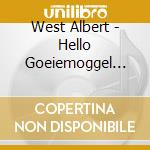 West Albert - Hello Goeiemoggel -2Tr- (Cd Singolo) cd