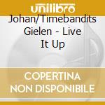 Johan/Timebandits Gielen - Live It Up cd