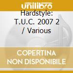 Hardstyle: T.U.C. 2007 2 / Various cd