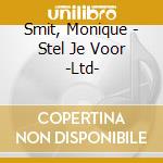 Smit, Monique - Stel Je Voor -Ltd- cd