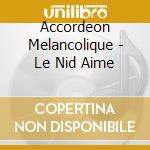 Accordeon Melancolique - Le Nid Aime cd