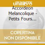 Accordeon Melancolique - Petits Fours Frais cd musicale di Accordeon Melancolique