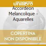 Accordeon Melancolique - Aquarelles cd