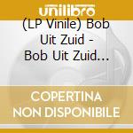 (LP Vinile) Bob Uit Zuid - Bob Uit Zuid -Coloured- vinile