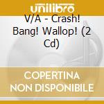 V/A - Crash! Bang! Wallop! (2 Cd) cd