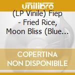 (LP Vinile) Fiep - Fried Rice, Moon Bliss (Blue Vinyl) vinile
