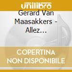 Gerard Van Maasakkers - Allez (Digipack) cd musicale di Gerard Van Maasakkers