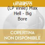 (LP Vinile) Max Hell - Big Bore vinile