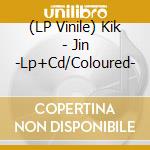 (LP Vinile) Kik - Jin -Lp+Cd/Coloured- vinile