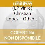 (LP Vinile) Christian Lopez - Other Side