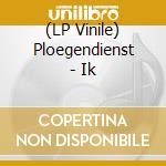 (LP Vinile) Ploegendienst - Ik vinile