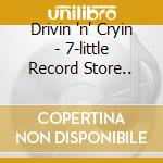 Drivin 'n' Cryin - 7-little Record Store.. cd