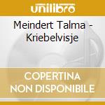 Meindert Talma - Kriebelvisje cd musicale di Meindert Talma