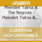 Meindert Talma & The Negroes - Meindert Talma & The Negroes cd musicale di Meindert Talma & The Negroes
