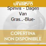 Spinvis - Dagen Van Gras..-Blue- cd