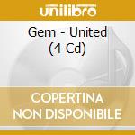 Gem - United (4 Cd) cd musicale di Gem