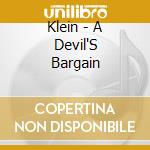 Klein - A Devil'S Bargain cd