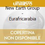 New Earth Group - Eurafricarabia cd