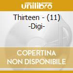Thirteen - (11) -Digi- cd