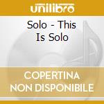 Solo - This Is Solo cd