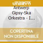 Antwerp Gipsy-Ska Orkestra - I Lumia Mo Kher cd