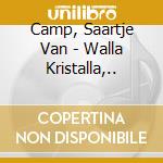 Camp, Saartje Van - Walla Kristalla,.. cd