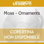 Moss - Ornaments cd