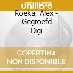 Roeka, Alex - Gegroefd -Digi- cd musicale di Roeka, Alex