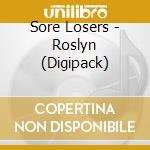 Sore Losers - Roslyn (Digipack) cd