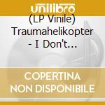 (LP Vinile) Traumahelikopter - I Don't Understand Them At All (2 Lp) lp vinile di Traumahelikopter